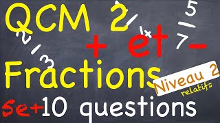 QCM Fractions 2  10 questions  Additionner et soustraire  Niveau 2  Nombres relatifs [upl. by Inalaehon]