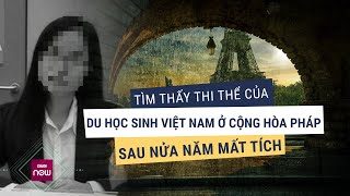 Vụ nữ sinh mất tích gần nửa năm ở châu Âu Cuộc gọi cuối cùng với gia đình kéo dài 2 tiếng  VTC Now [upl. by Koralle324]