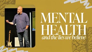 Mental Health and the Lies We Believe  Everyone Else Has It Figured Out  Grant Agler [upl. by Arekat]