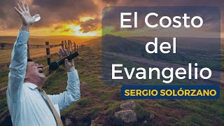 El Costo Del Evangelio  Sergio Solórzano [upl. by Helbonna450]