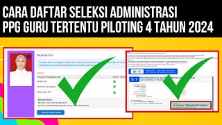 CARA DAFTAR SELEKSI ADMINISTRASI PPG DALAM JABATAN GURU TERTENTU PILOTING 4 TAHUN 2024 [upl. by Tilford]