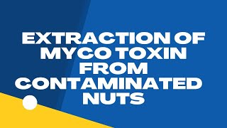 Extraction of Mycotoxins Aflatoxin From Contaminated Nuts [upl. by Anselma]