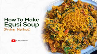 A Detailed Egusi soup Recipe Frying Method The Authentic Yoruba style [upl. by Afinom]