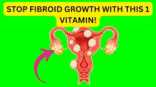 STOP Fibroid Growth with This 1 Vitamin [upl. by Elton]