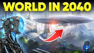 The World in 2040  Unbelievable Technologies About to Change the World [upl. by Russia]