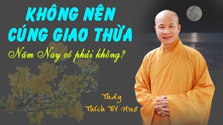 Năm nay không nên cúng Giao Thừa  Thầy Thích Trí Huệ mới nhất 2024 [upl. by Rexfourd]