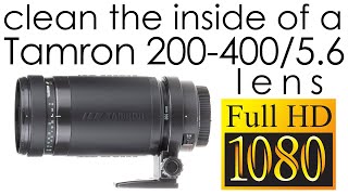 Tamron 200400mm f56 AF LD 75DE clean the lens inside [upl. by Nhguavahs]