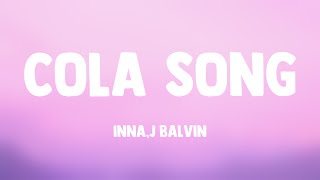 Cola Song  InnaJ Balvin Lyrics Video 🧉 [upl. by Tirreg]