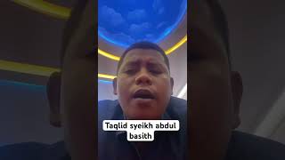 Taqlid syeikh abdul basith tilawah qoriviral fyp shortvideo qurantilawat tilawahqu ngajiqori [upl. by Noiramed]