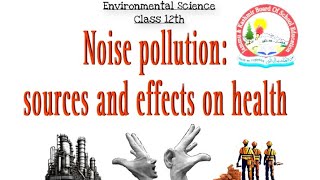 Noise Pollution  Sources and Effects on Health  Air and Noise Pollution 12th JKBose Hindi Easy [upl. by Kauslick]