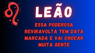 LEÃO♌ ESSA PODEROSA REVIRAVOLTA TEM DATA MARCADA E VAI CHOCAR MUITA GENTE [upl. by Heda]