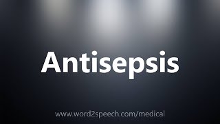 Antisepsis  Medical Definition [upl. by Nita]