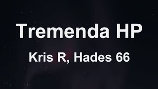 KRIS R HADES 66  TREMENDA HP Letras [upl. by Etteroma]