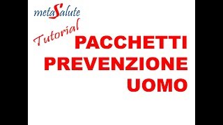 METASALUTE tutorial PACCHETTI PREVENZIONE UOMO  CARDILOGICA  ECOGRAFIA  UROLOGIA  PROSTATICA [upl. by Nodgnal953]