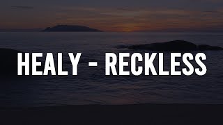 Healy  Reckless Lyrics [upl. by Vitale]