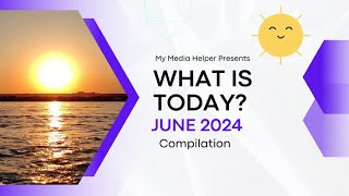 What Is Today  June 2024 Compilation [upl. by Anual]