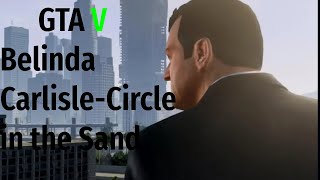 GTA V circle in the sand  belinda carlisle [upl. by Wiener488]