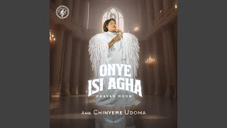 ONYE ISI AGHA Prayer Room [upl. by Navnod]