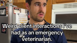 Weird client interactions I’ve had as an emergency veterinarian [upl. by Marlon]