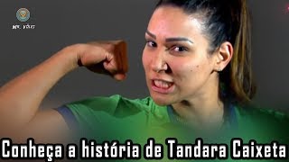 A história de Tandara Caixeta  Oposta da Seleção Feminina de Vôlei [upl. by Adnovahs149]