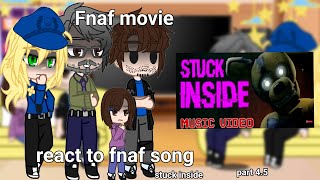 Fnaf movie react to the original Fnaf song  stuck inside part 45  fnaf  read desc [upl. by Eceirehs]