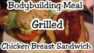 Bodybuilding Meal  Grilled Chicken Breast Sandwich [upl. by Natan]