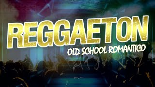 Reggaeton Romantico Mix Old School [upl. by Cathrine]