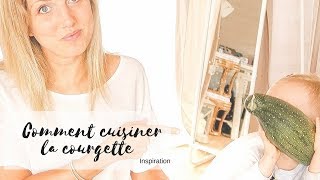 Comment cuisiner la Courgette  Recettes et inspirations [upl. by Ylrehc200]