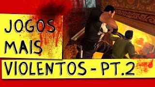 JOGOS MAIS VIOLENTOS  PARTE 2 [upl. by Iadrahc]