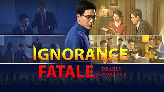 Film chrétien « Ignorance fatale » Ceux qui croient au Seigneur Qui doiventils écouter [upl. by Omissam152]