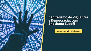 Resumo do webinar  Capitalismo de Vigilância e Democracia com Shoshana Zuboff [upl. by Hulbard]