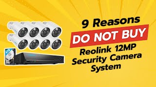 REOLINK 12MP Security Camera System  9 Reasons Why NOT to Buy ⚠️📹 [upl. by Fantasia]