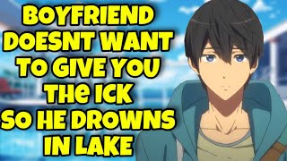 Boyfriend Doesnt Want to Give you the Ick So He Drowns in Lake ASMR [upl. by Greenstein]