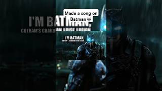 Made a song on Batman [upl. by Enovaj]