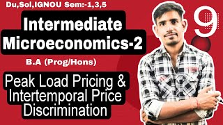 9 Sem5  Peak Load Pricing amp Intertemporal Price Discrimination  Intermediate Microeconomics2 [upl. by Morris]