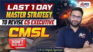 LAST 1 DAY⏳Master Strategy To Revise CS Executive 👉 CMSL By Dipak Agarwal Sir  MEPL Classes [upl. by Okihcim]