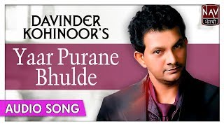 Yaar Purane Bhulde  Punjabi Best Song  Davinder Kohinoor  Priya Audio [upl. by Joana]