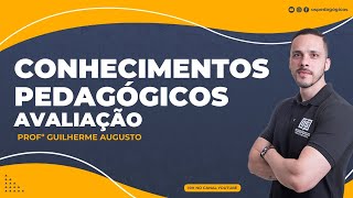 Conhecimentos Pedagógicos Avaliação Guilherme Augusto [upl. by Artenek]