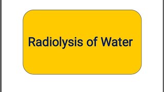 Radiolysis of Water Radiation chemistry [upl. by Oile]