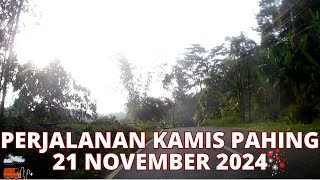 PERJALANAN KAMIS PAHING 21 NOVEMBER 2024 [upl. by Tnarb]