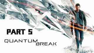 Quantum Break Part 5 [upl. by Enirahtac933]