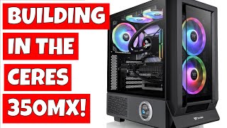 Building In The Thermaltake Ceres 350 MX TG ATX Case [upl. by Annasoh327]