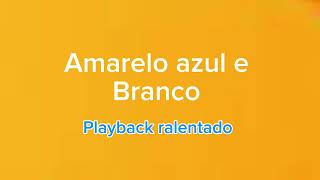 Amarelo azul e branco  Playback ralentado [upl. by Dill815]