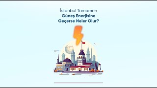 İstanbul Tamamen Güneş Enerjisine Geçerse Ne Olur [upl. by Nay112]