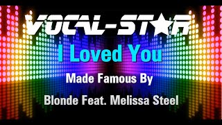 Blonde Feat Melissa Steel  I Loved You Karaoke Version with Lyrics HD VocalStar Karaoke [upl. by Zigmund797]