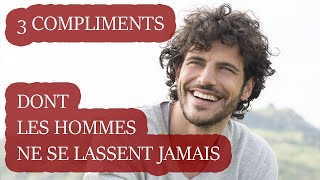 3 Compliments Dont Les Hommes Ne Se Lassent JAMAIS [upl. by Issirk]