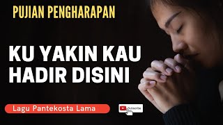 Kuyakin Kau Hadir disini  Kumenyembah dalam kudus hadiratMu  COVER [upl. by Nuahsel756]