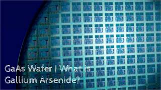 GaAs Wafer  What is Gallium Arsenide [upl. by Nylirret]