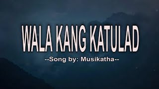 WALA KANG KATULAD LYRICS [upl. by Notnad]