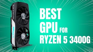 Best GPU for Ryzen 5 3400G in 2024 [upl. by Proudfoot]